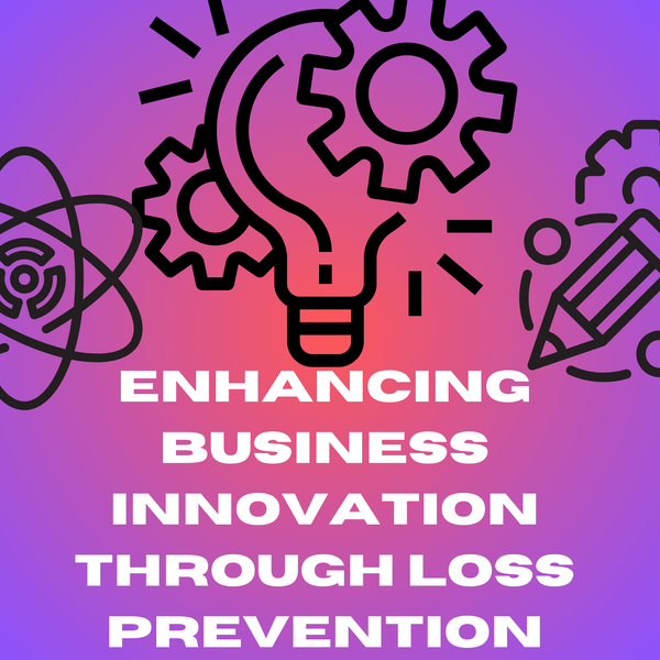 Enhancing Business Innovation Through Loss Prevention